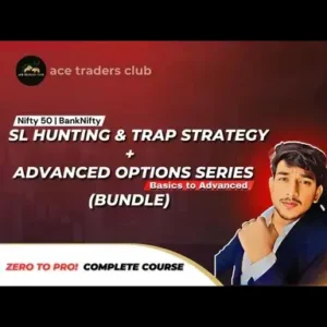 Ace Trader SL Hunting and Trap Strategy Course With Advanced Option Series